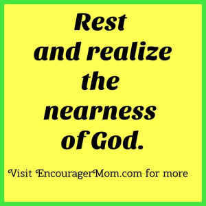 Christian #quotes #encouragement Rest and realize the nearness of God ...