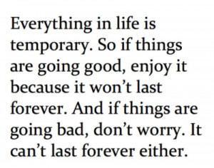 everything in life is temporary