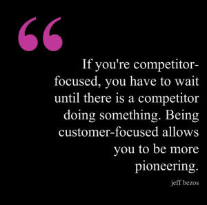 If you're competitor-focused, you have to wait until there is a ...