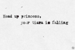 Perfect Quotes For Perfect Princess, You (H) | via Tumblr