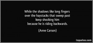... long fingers over the haystacks that sweep past keep shocking him