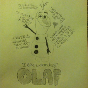 My drawing of Olaf and some of my favorite quotes that he says in ...