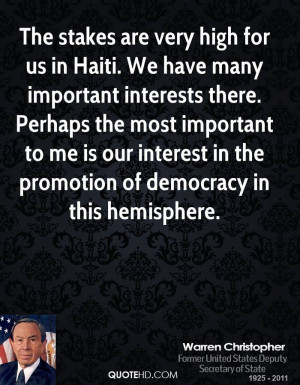 The stakes are very high for us in Haiti. We have many important ...