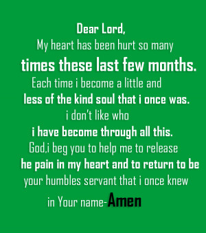 Dear Lord,My heart has been hurt so many times