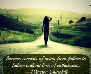 ... success-is-walking-from-failure-to-failure-without-loss-of-enthusiasm