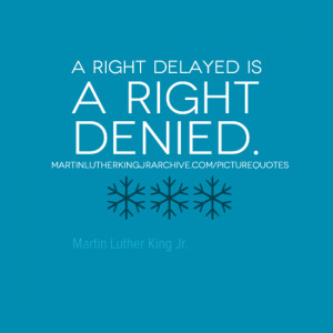 right delayed is a right denied. Quote 49