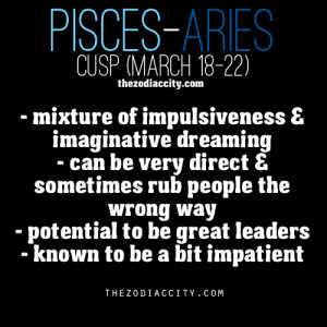 Zodiac Files: Pisces-Aries Cusp