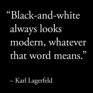 ... modern, whatever that word means.” – Karl Lagerfeld, Fashion Quote