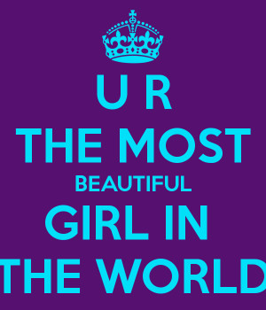 You Are The Most Beautiful...