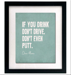 Printable Art - Dean Martin Quote - If You Drink Don't Drive Don't ...