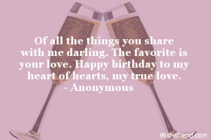 ... is your love. Happy birthday to my heart of hearts, my true love