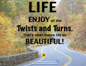 Enjoy life's twists and turns!