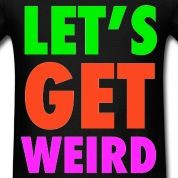 Let's Get Weird Neon Party Design T-Shirts