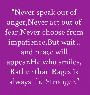 Never Speak Out Of Anger Never Act Out Of Fear Never Choose From ...