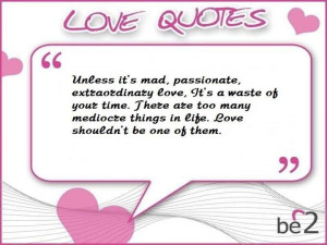 Unless it's mad, passionate, extraordinary #love, it's a waste of your ...