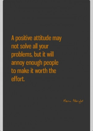 ... enough people to make it worth the effort Stay Positive Herm Abright