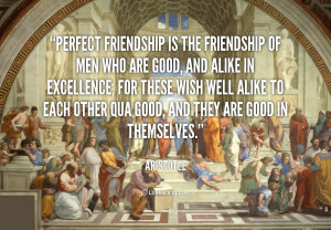 quote-Aristotle-perfect-friendship-is-the-friendship-of-men-102631.png