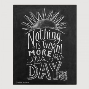 Motivational Print - Goethe Quote - Nothing Is Worth More Than This ...