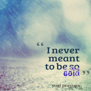 never meant to be so cold quotes from yogy prayoga published at 02 ...