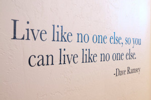 ... , So You Can Live Like No One Else - Dave Ramsey Quote - Wall Decal