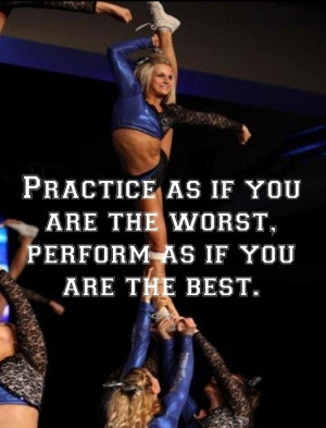 ... the worst Perform as if you are the best #motivational_cheer_quotes