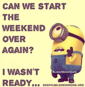 can we start can we start the weekend over again i wasn t ready share ...
