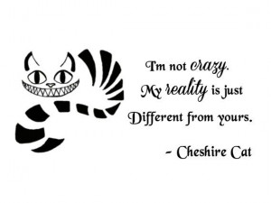 cheshire-cat-quote-im-not-crazy-wall: Wonderland Quotes, Cats Quote I ...