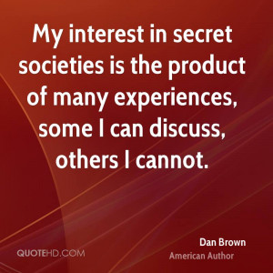 My Interest In Secret Societies Is The Product Of Many Experiences ...