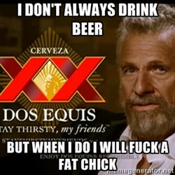 Dos Equis Man - I don't always drink beer But when I do I will fuck a ...