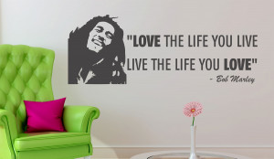 Bob Marley Love Quotes Only Once In Your Life Bob marley wall quote ...