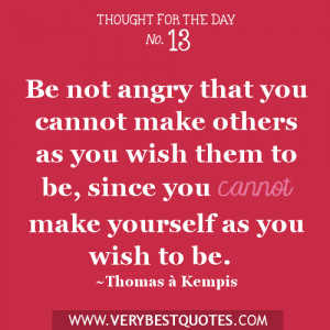 -you-cannot-make-others-as-you-wish-them-to-be-since-you-cannot-make ...