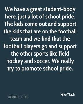 Mike Tkach - We have a great student-body here, just a lot of school ...