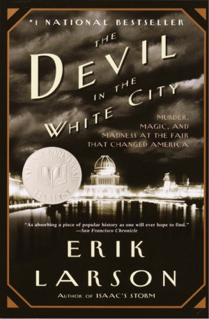 just finished The Devil in the White City by Erik Larson, a ...