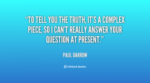 To tell you the truth, it's a complex piece, so I can't really answer ...