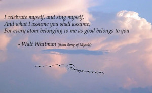 celebrate myself and sing myself and what i assume you shall assume ...
