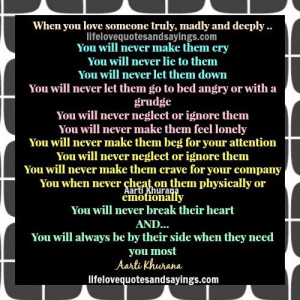 when you love someone truly madly and deeply you will never make them ...