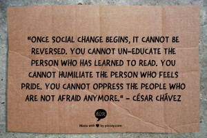 Once social change begins, it cannot be reversed. You cannot un ...