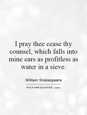 ... into mine ears as profitless as water in a sieve. Picture Quote #1
