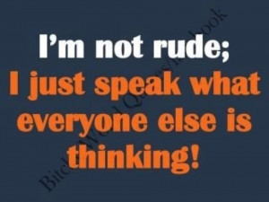 ... // Tags: funny pictures , funny quotes , I'm not rude // March, 2012