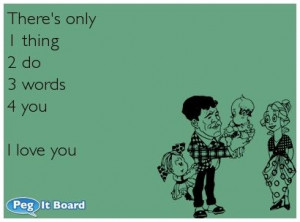 Relationships ecard: There's only 1 thing 2 do 3 words 4 you I love ...