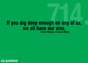 If you dig deep enough on any of us, we all have our sins