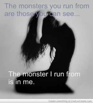 Monster Inside Me Quotes Monsters inside me quotes