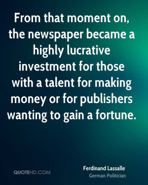 From that moment on, the newspaper became a highly lucrative ...