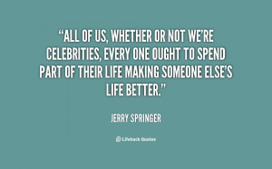 more of quotes gallery for jerry springer 39 s quotes
