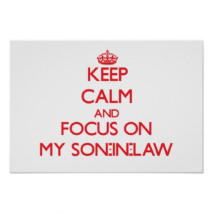 Keep Calm and focus on My Son-In-Law Print