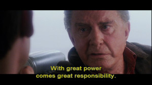 Remember, with great power. Comes great responsibility.” ~ Uncle Ben ...