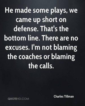... Excuses. I’m Not Blaming The Coaches Or Blaming The Calls. - Charles