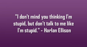 ... stupid, but don’t talk to me like I’m stupid.” – Harlan
