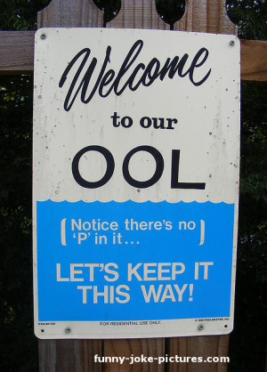 Funny Swimming Pool Sign Picture Photo - Welcome to our ool. Notice ...