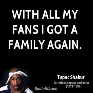 With all my fans I got a family again.